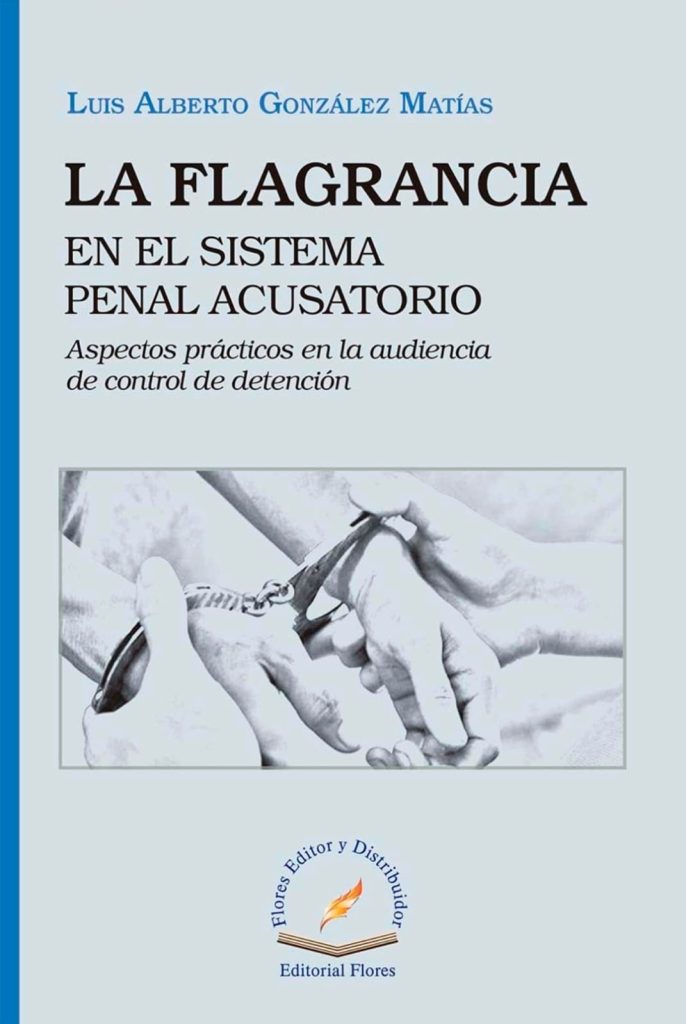 LA FLAGRANCIA EN EL NUEVO SISTEMA PENAL ACUSATORIO