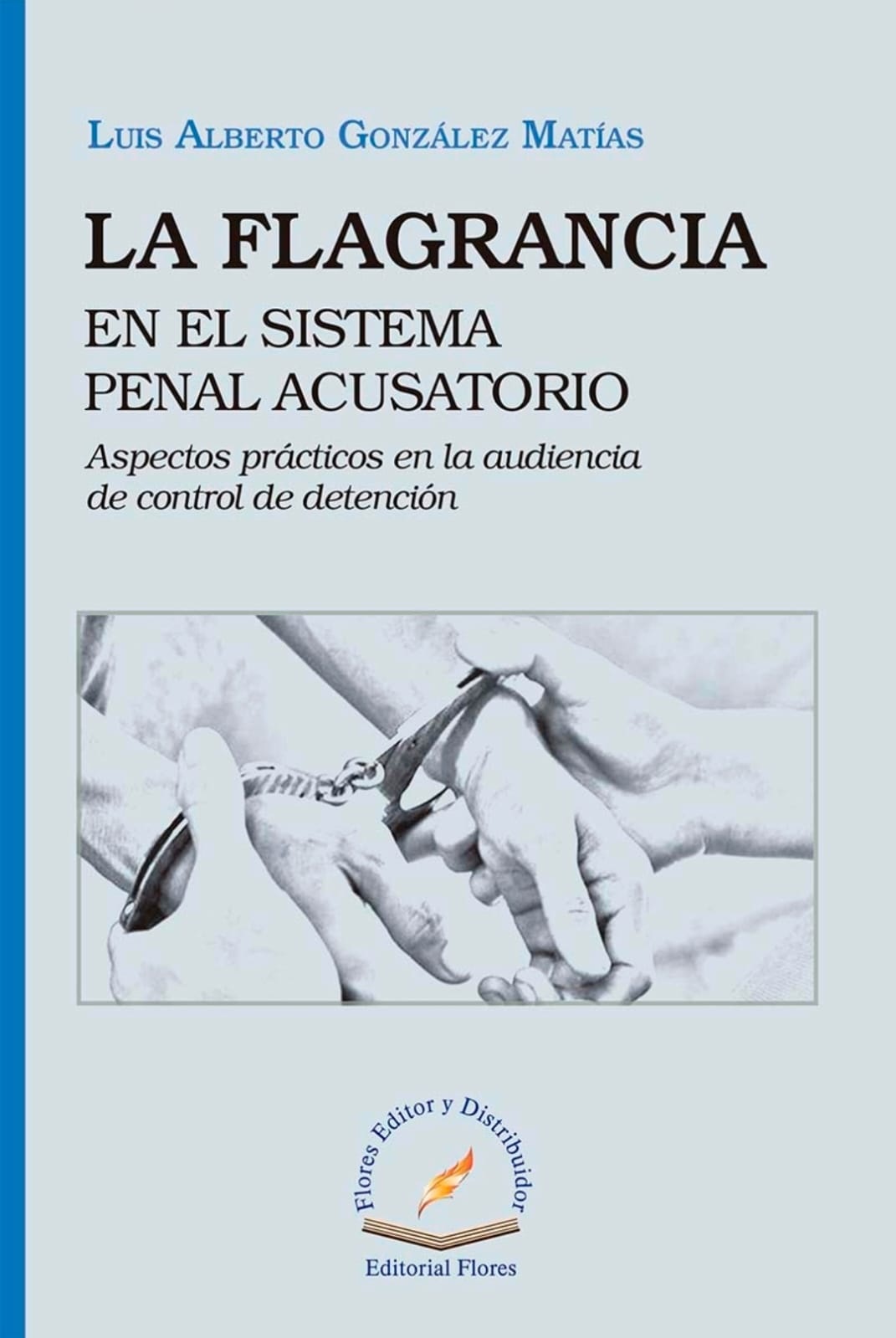 LA FLAGRANCIA EN EL NUEVO SISTEMA PENAL ACUSATORIO