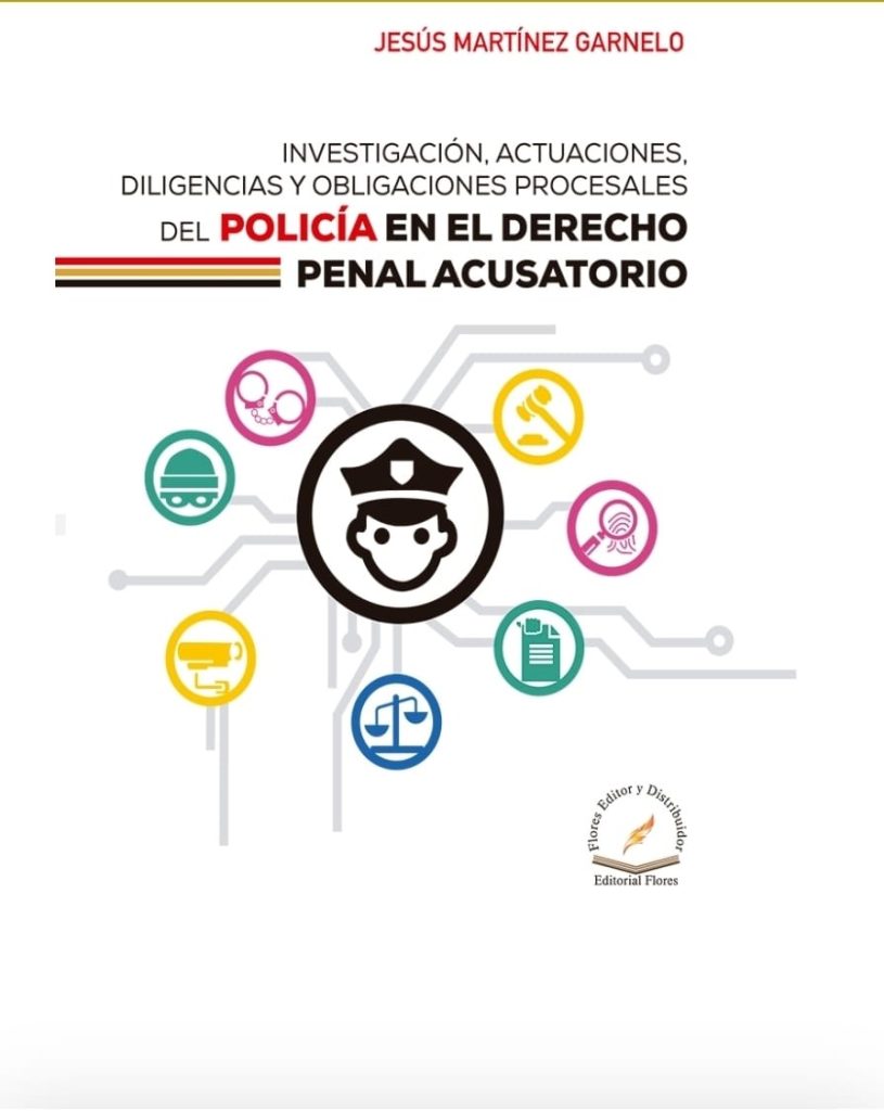 Libro Investigación, actuaciones, diligencias y obligaciones procesales del policía en el derecho penal acusatorio.